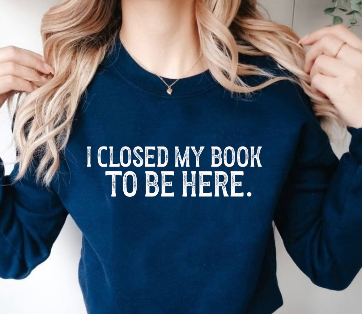 I Closed My Book To Be Here