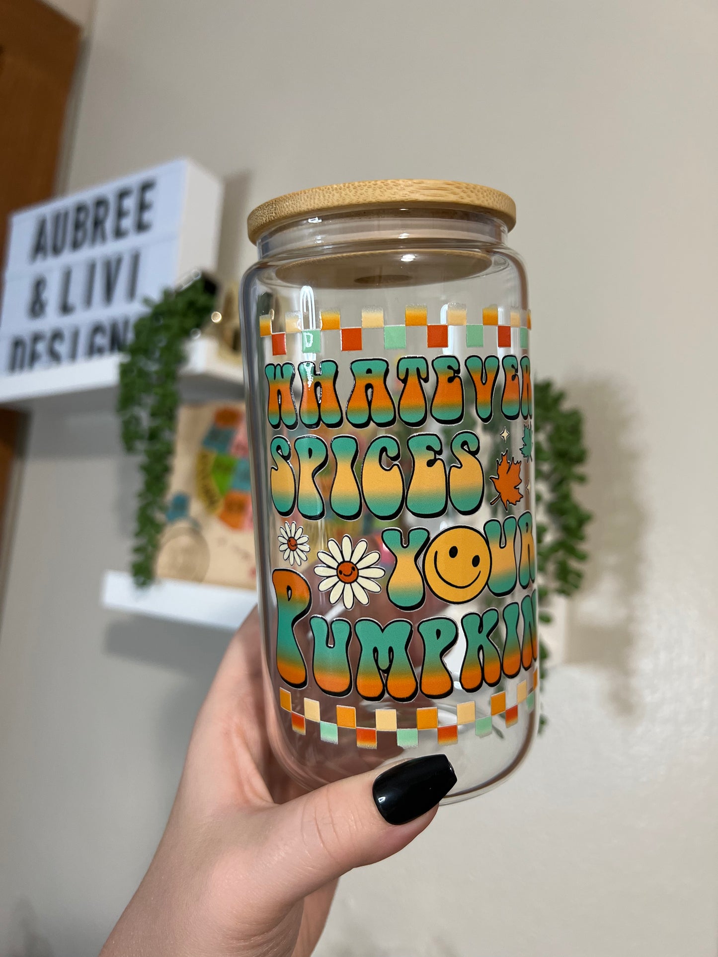 Whatever Spices Your Pumpkin Glass Can