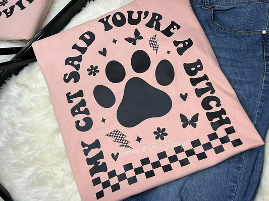 My Cat Said You're A Bitch