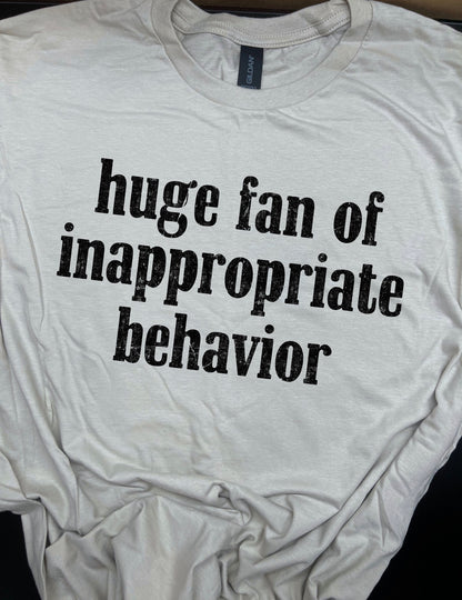 Huge Fan Of Inappropriate Behavior