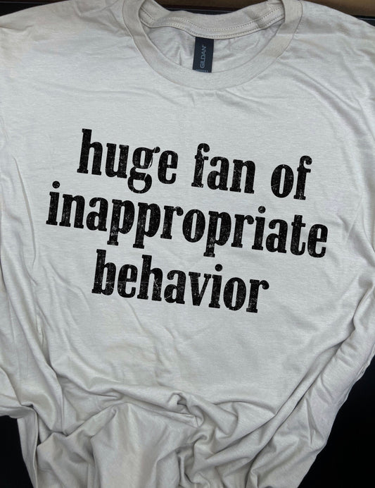 Huge Fan Of Inappropriate Behavior