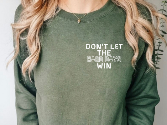 Don't Let The Hard Days Win