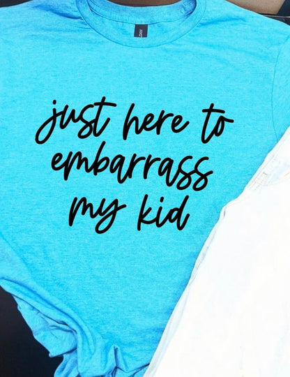 Just Here To Embarrass My Kid