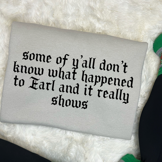 Y'all Don't Know What Happened To Earl