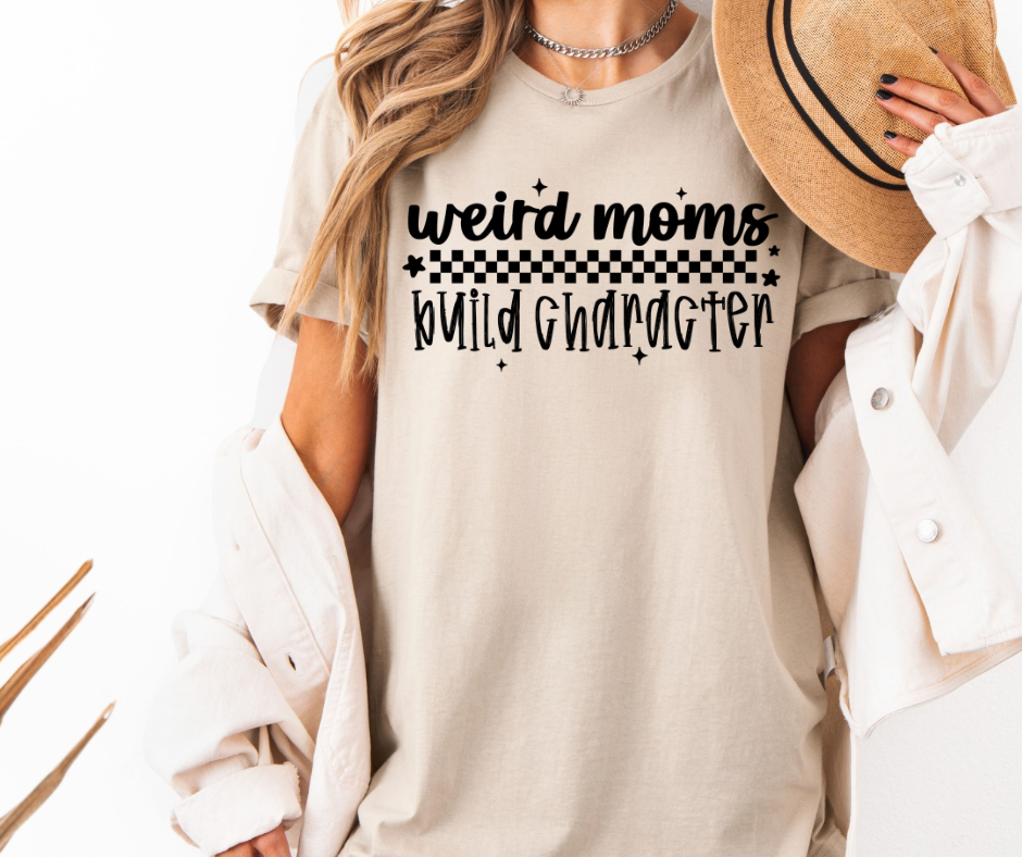 Weird Moms Build Character