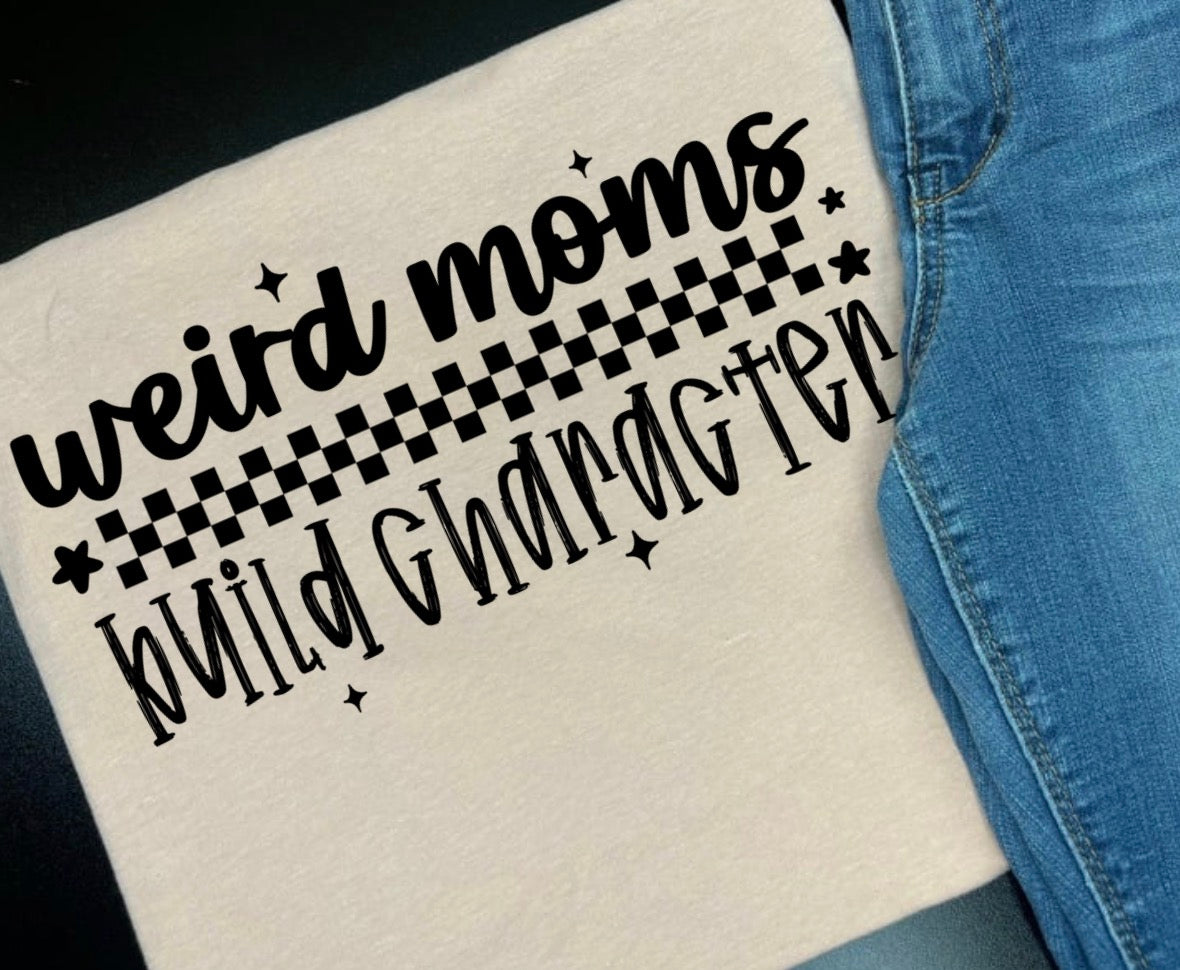 Weird Moms Build Character