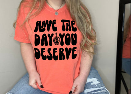 Have The Day You Deserve