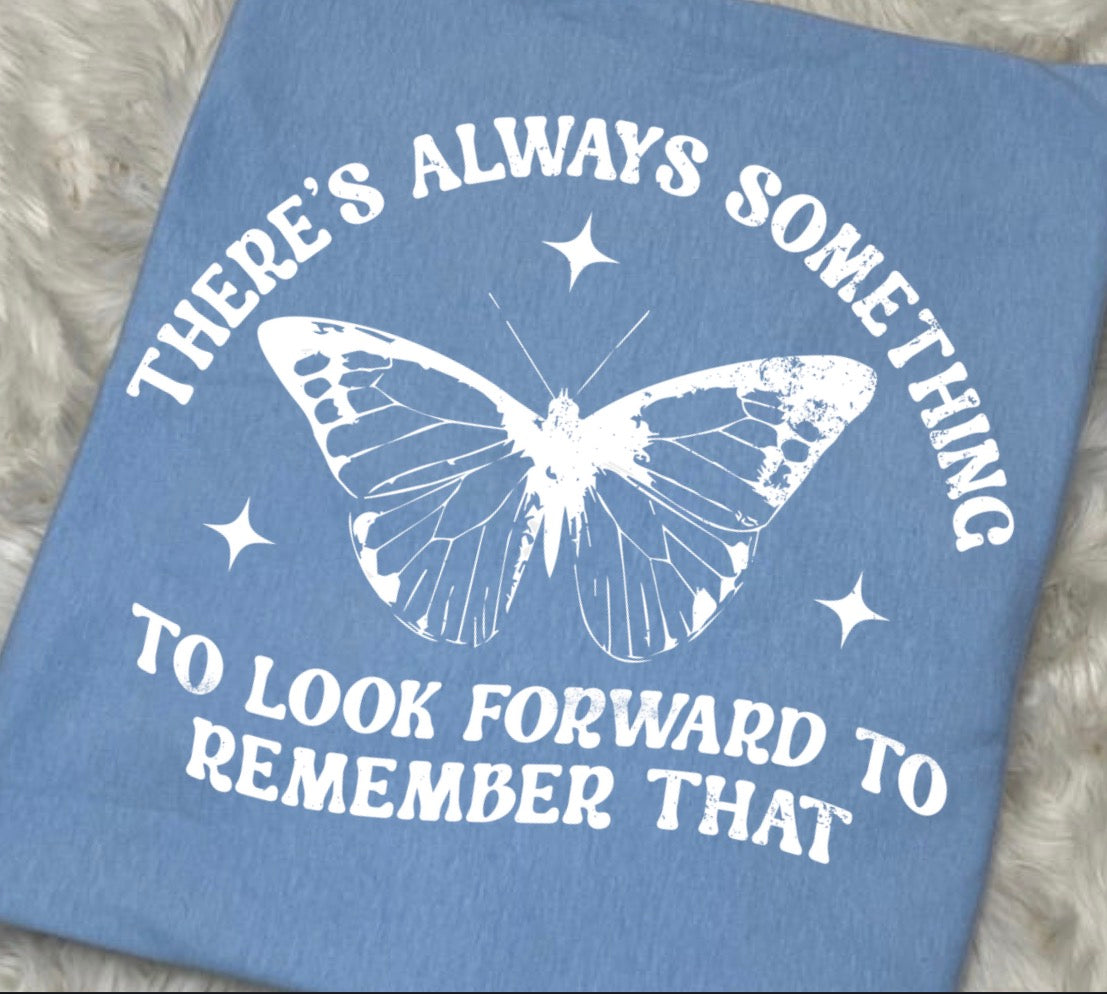 There's Always Something To Look Forward To