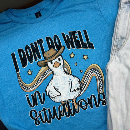 I Don't Do Well In Situations