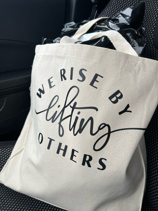 We Rise By Lifting Others Tote