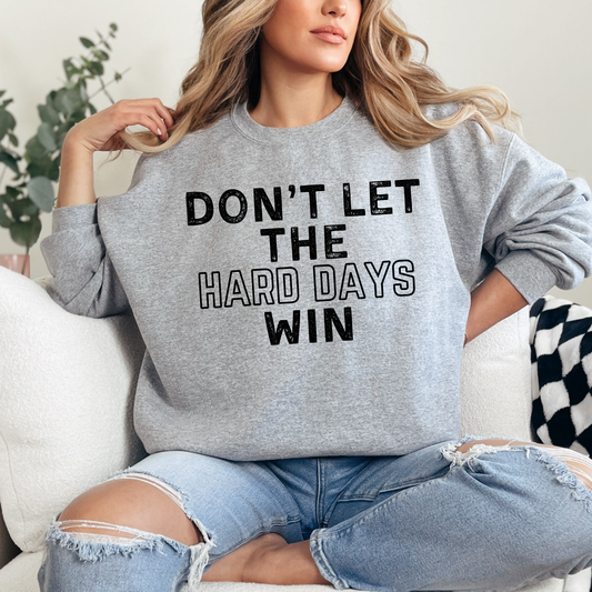 Don't Let The Hard Days Win