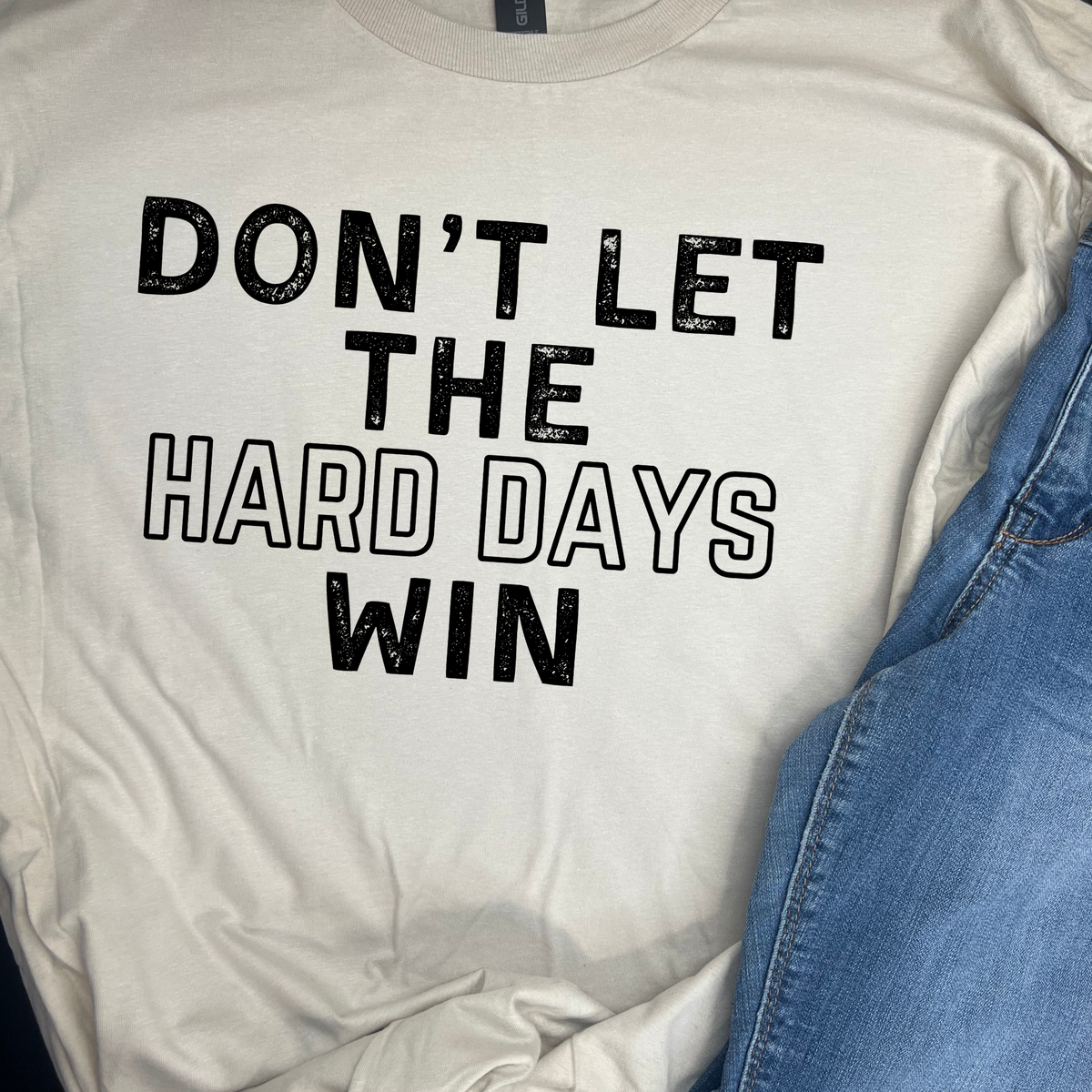 Don't Let The Hard Days Win