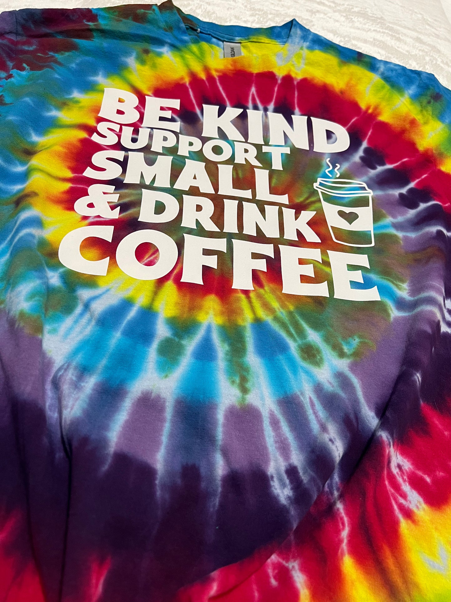 Be Kind Support Small & Drink Coffee Tie Dye Tee