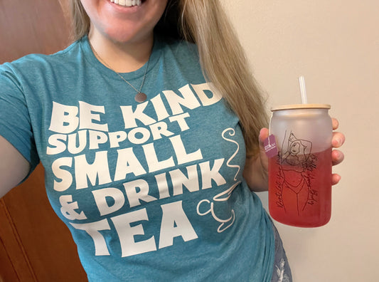 Be Kind Support Small & Drink Tea Tee