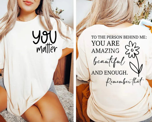 You Matter - To The Person Behind Me