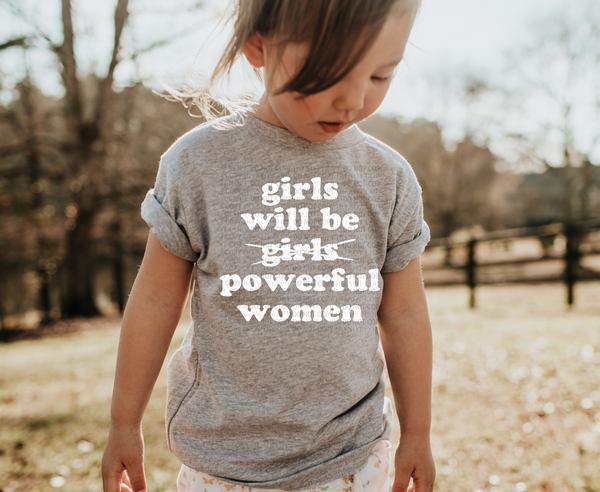 Girls Will Be Powerful Women Tee