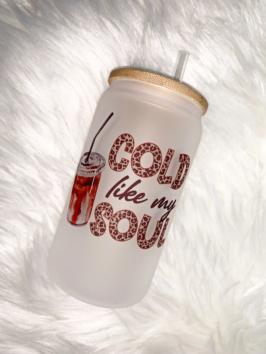 Cold Like My Soul Glass Can