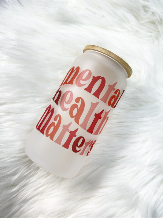 Mental Health Matters Glass Can