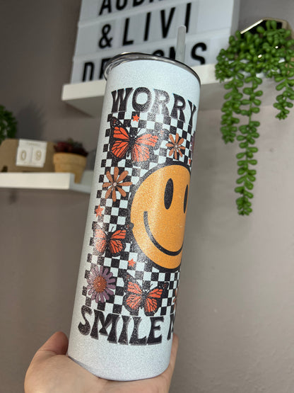 Worry Less Smile More Glitter Tumbler