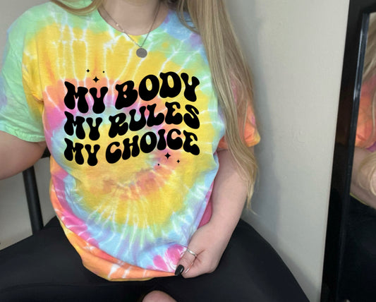 Tie Dye My Body My Rules My Choice